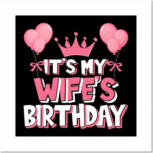 Its My Wifes Birthday Celebration Posters and Art